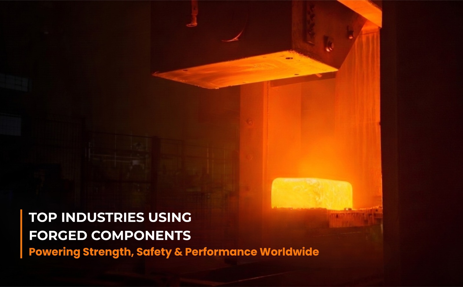 Top industries that use forged components